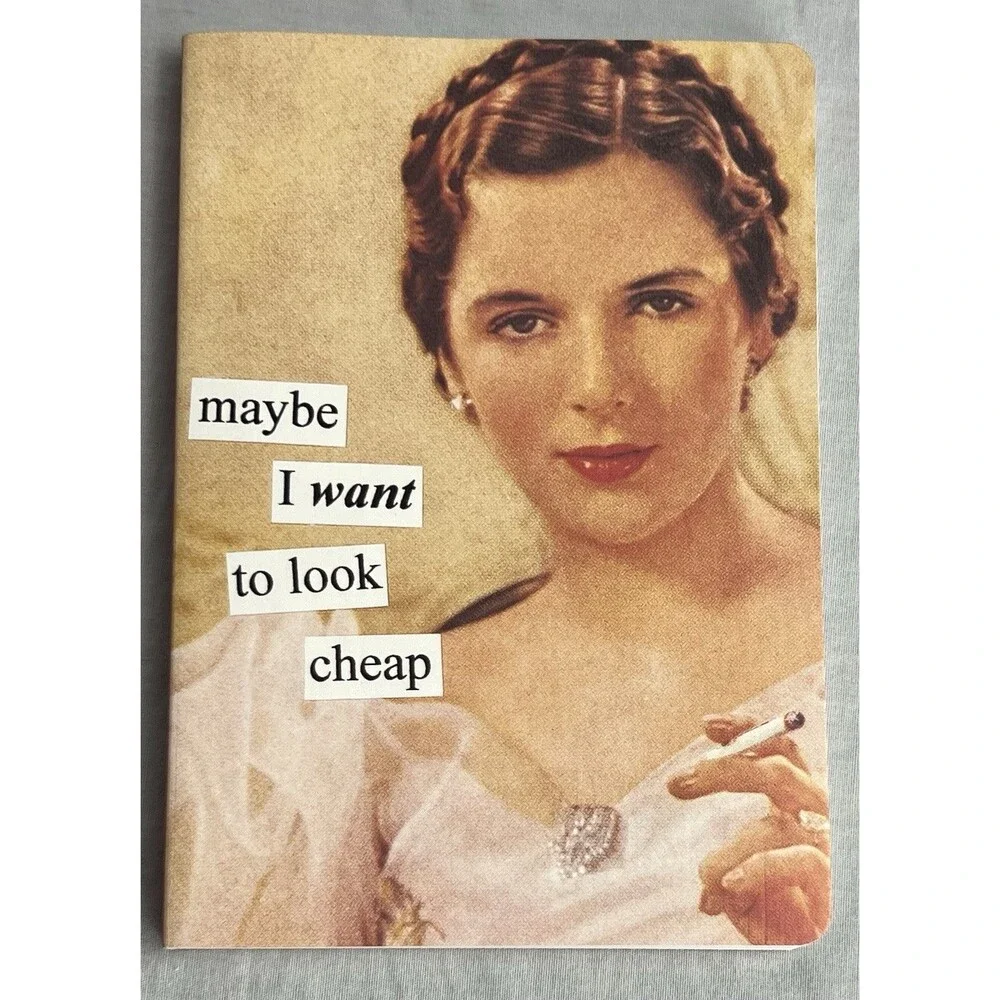 Anne Taintor Notebook Journal “Maybe I Want To Look Cheap”